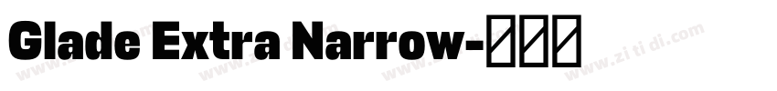 Glade Extra Narrow字体转换 Glade Extra Narrow字体转换